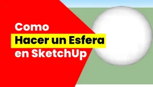 Como crear un esfera en SketchUp